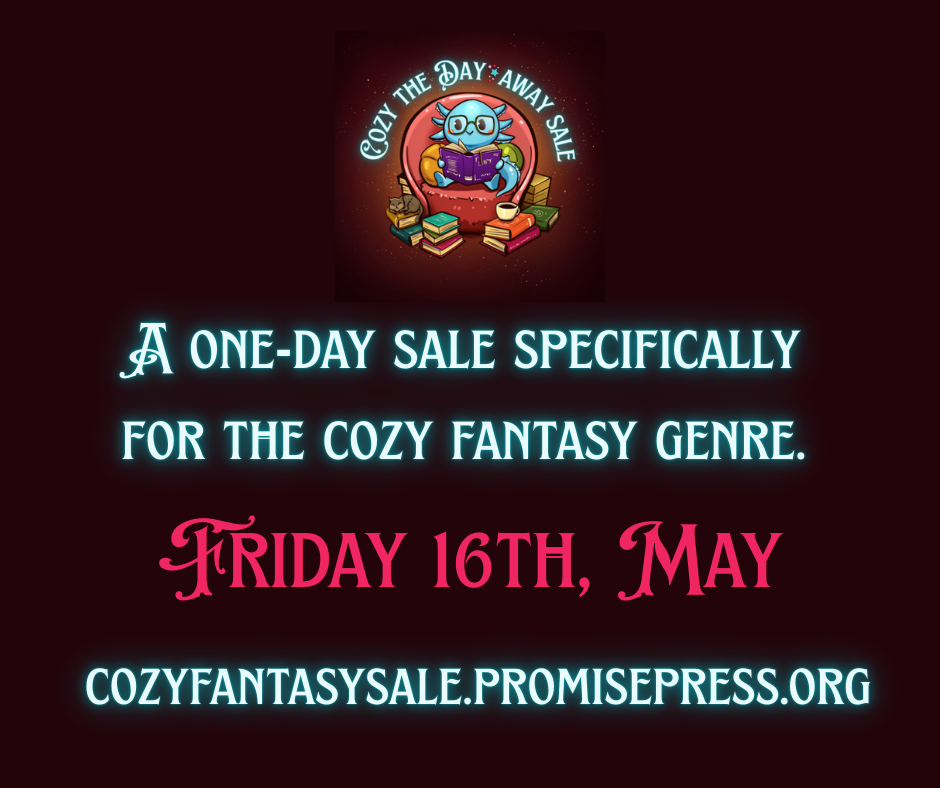 Below a cartoon image of an axolotl sitting in a comfy chair and reading, the text is: A one-day sle specifically for the cozy fantasy genre. Friday, 16th May cozyfantasysale.promisepress.org