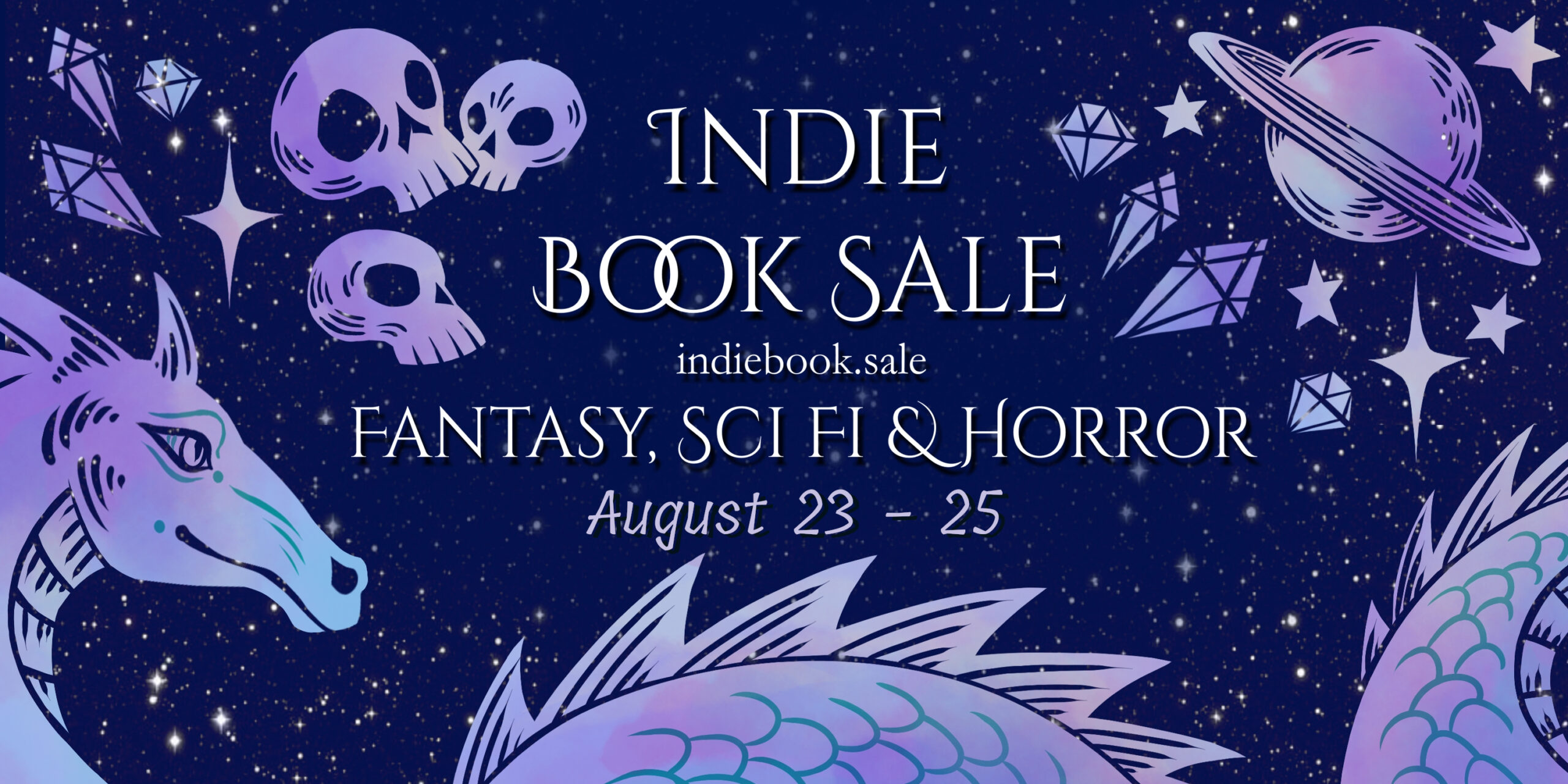 Indie Book Sale banner, art by Arden Powell. Text: Indie Book Sale, indiebook.sale. Fantasy, Sci Fi & Horror, August 23-25. The image is of a dragon, a pile of skulls, and a Saturn-like planet against a deep blue background.