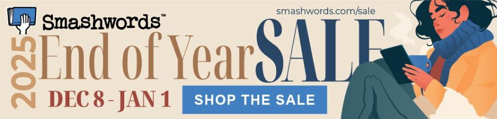 Smashwords 2025 End of Year Sale promotional graphic. Dec. 8 - Jan. 1. Shop the Sale. smashwords.com/sale